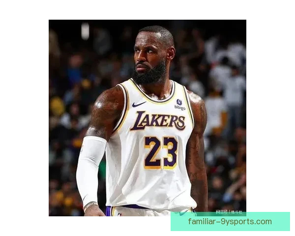 詹姆斯爆发率湖人逆转勇士稳居西部前列冲击总冠军席位引热议全城