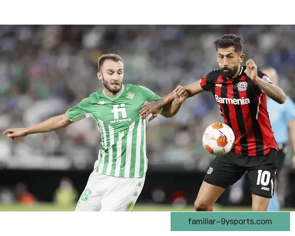 皇家贝蒂斯俱乐部：探索西甲历史悠久的足球传奇与辉煌成就